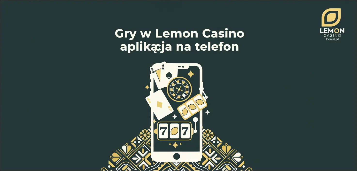 Gry w Lemon Casino aplikacja na telefon