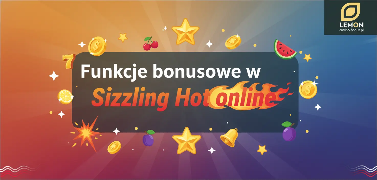Funkcje bonusowe w Sizzling Hot online